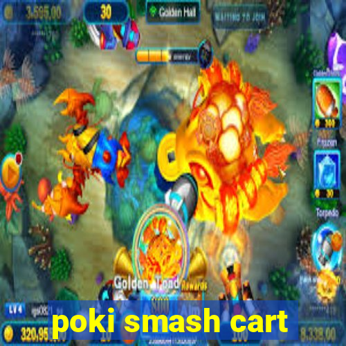 poki smash cart